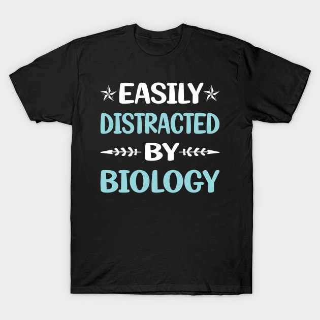 Funny Easily Distracted By Biology T-Shirt by Happy Life